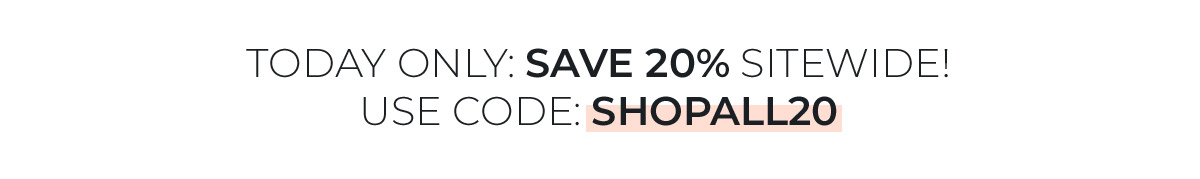 TODAY ONLY: SAVE 20% SITEWIDE! Use code: SHOPALL20