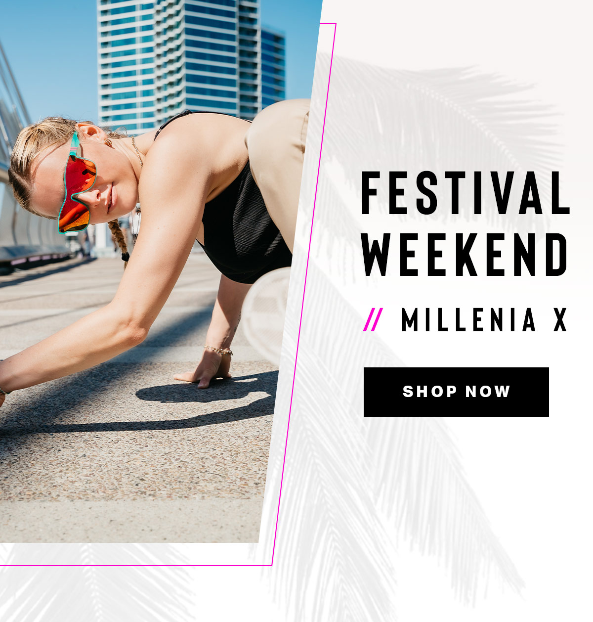Festival Weekend // Millenia X | SHOP NOW