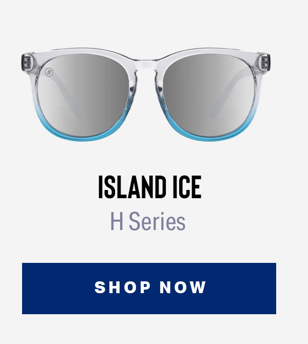 ISLAND ICE | H Series | SHOP NOW