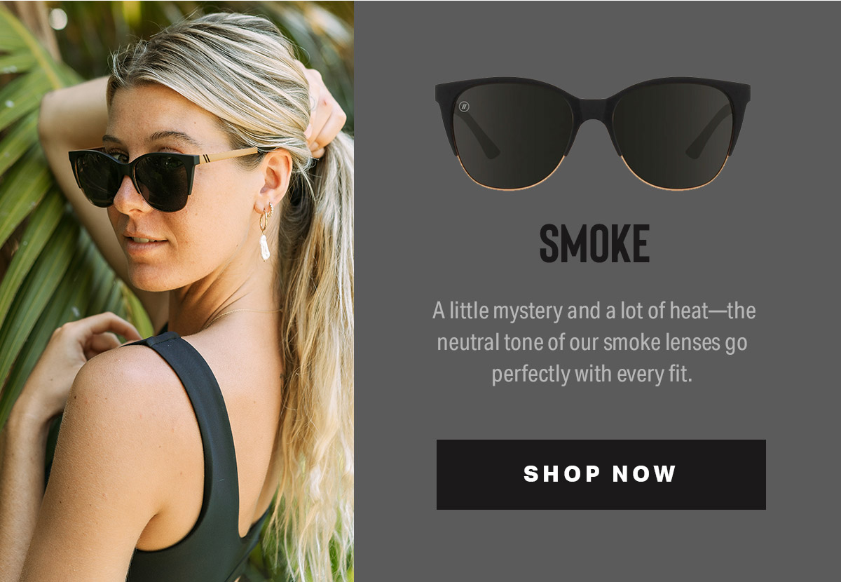 SMOKE | A little mystery and a lot of heat-the neutral tone of our smoke lenses go perfectly with every fit. | SHOP NOW
