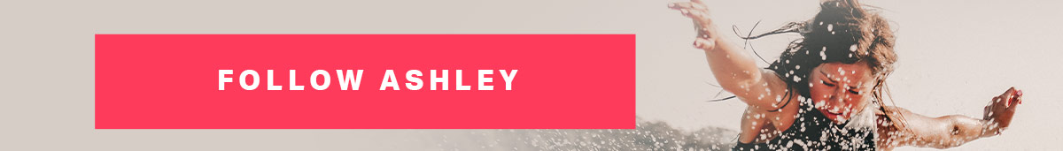 FOLLOW ASHLEY