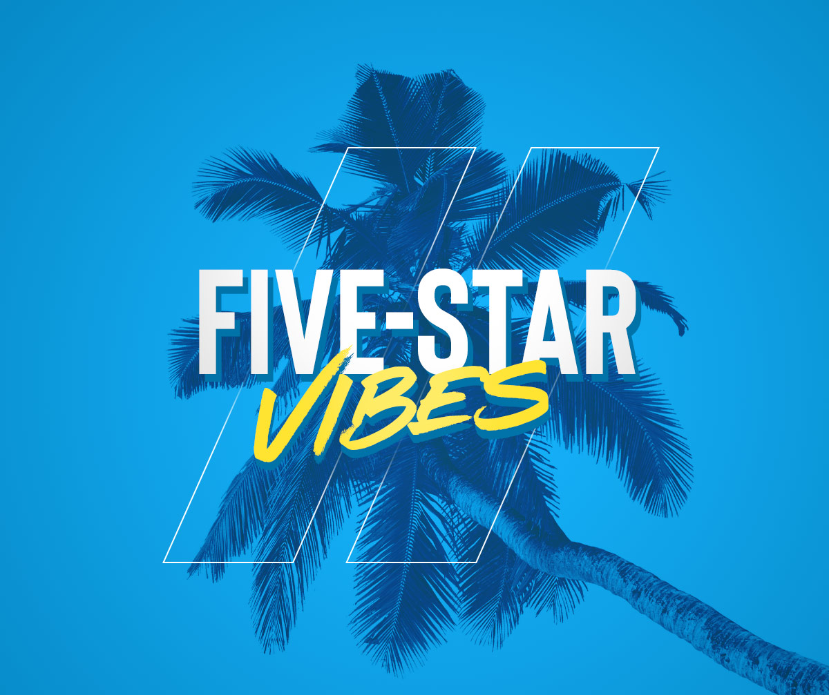 // FIVE-STAR VIBES