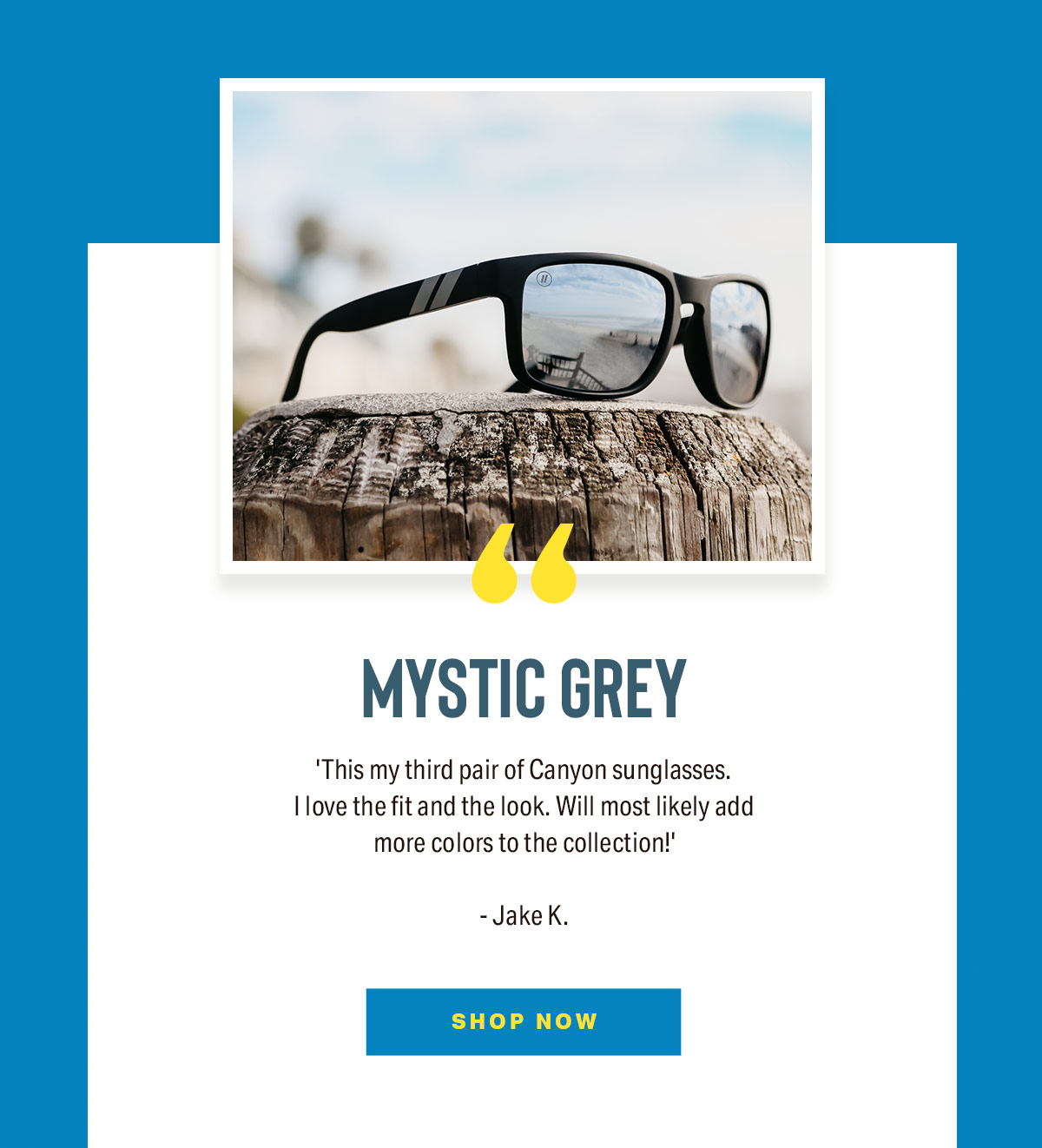 MYSTIC GREY | This is my third pair of Canyon sunglasses. I love the fit and the look. Will most likely add more colors to the collection! - Jake K. | SHOP NOW