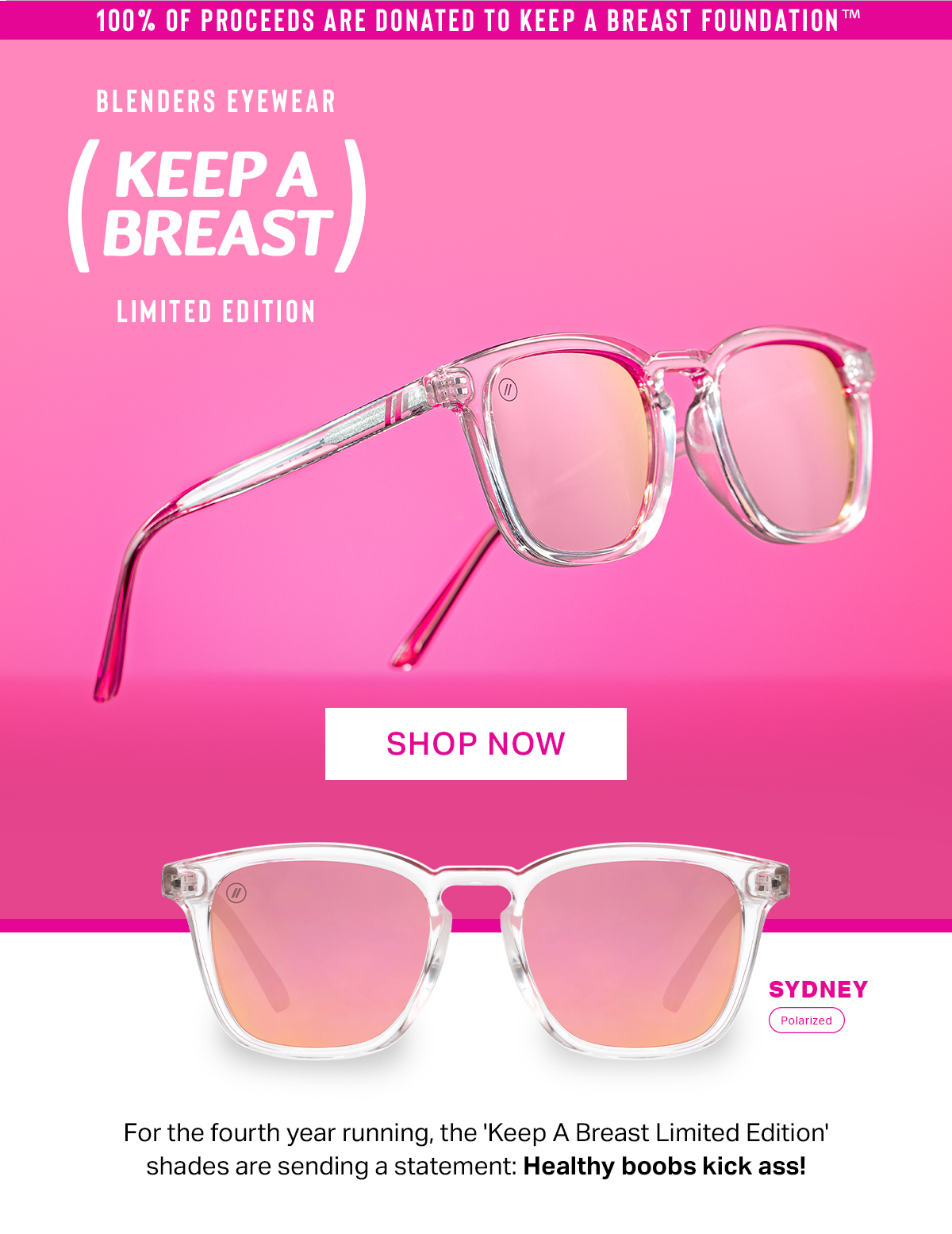 100% OF PROCEEDS ARE DONATED TO KEEP A BREAST FOUNDATION | Blenders Eyewear (KEEP A BREAST) Limited Edition | SHOP NOW | For the fourth year running, the 'Keep A Breast Limited Edition' shades are sending a statement: Healthy boobs kick ass!