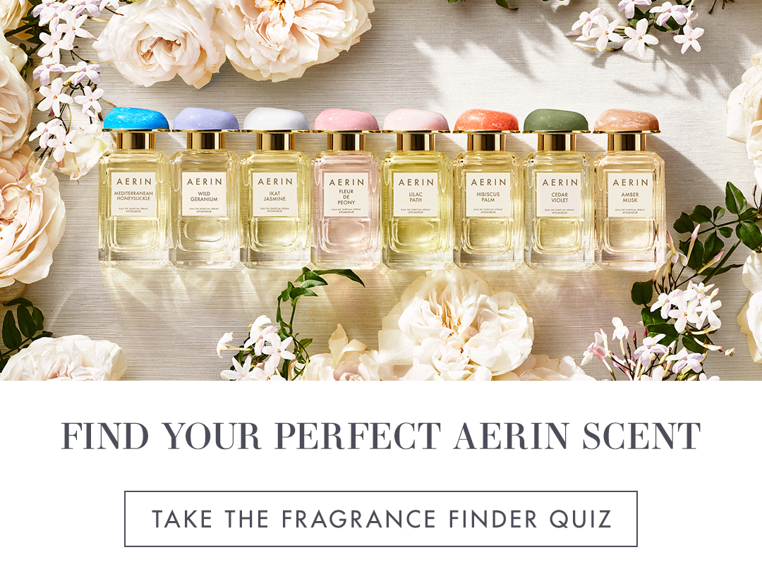 AERIN | ESTÉE LAUDER | FIND YOUR PERFECT AERIN SCENT | TAKE THE FRAGRANCE FINDER QUIZ