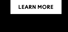 LEARN MORE