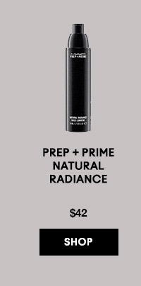 PREP + PRIME NATURAL RADIANCE$42SHOP
