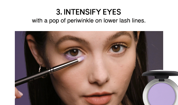 INTENSIFY EYES
with a pop of periwinkle on lower lash lines.