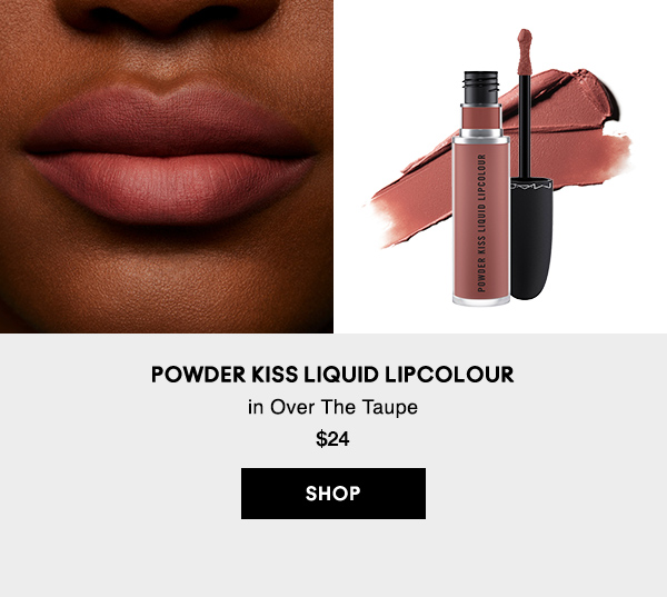 POWDER KISS LIQUID LIPCOLOUR
in Over The Taupe
$24

SHOP