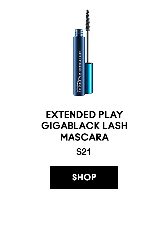 EXTENDED PLAY 
GIGABLACK LASH 
MASCARA
$21

SHOP