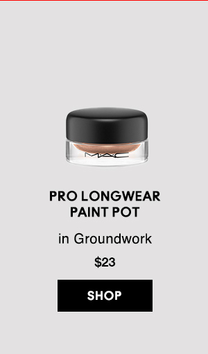PRO LONGWEAR 
PAINT POT
in Groundwork
$23

SHOP