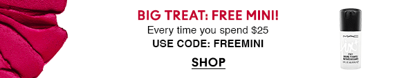 BIG TREAT: FREE MINI!
Every time you spend $25
USE CODE: FREEMINI
SHOP
