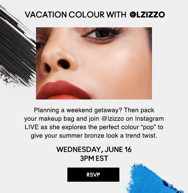 VACATION COLOUR with  @lzizzo | Planning a weekend getaway? Then pack your makeup bag and join @lzizzo on Instagram LIVE as she explores the perfect colour “pop” to give your summer bronze look a trend twist.  | WEDNESDAY, JUNE 16 3PM EST | RSVP NOW!