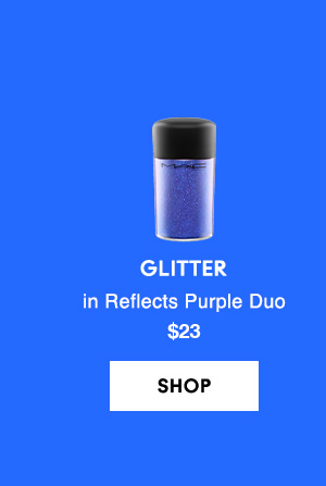 GLITTER 
in Reflects Purple Duo
$23

SHOP