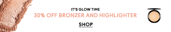 IT'S GLOW TIME
                                  
30% OFF BRONZER AND HIGHLIGHTER

SHOP
