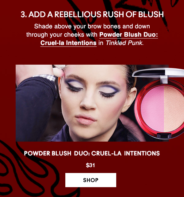3. ADD A REBELLIOUS RUSH OF BLUSH

Shade above your brow bones and down through your cheeks with Powder Blush Duo: Cruel-la Intentions in Tinkled Punk.

Powder Blush  Duo: Cruel-la  Intentions
$31
SHOP