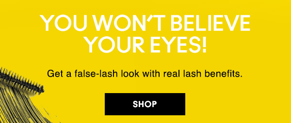 You won’t believe your eyes!
Get a false-lash look with real lash benefits. 
SHOP
