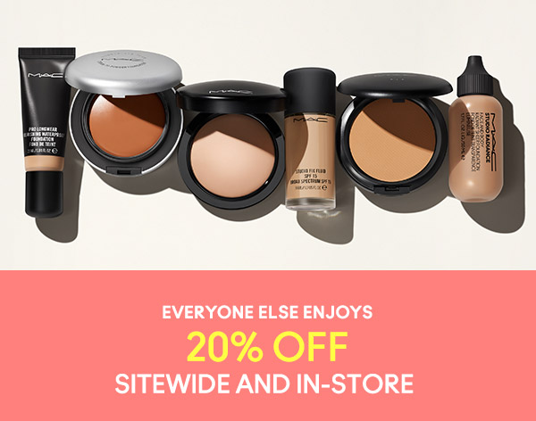 EVERYONE ELSE ENJOYS
20% OFF
SITEWIDE AND IN-STORE 