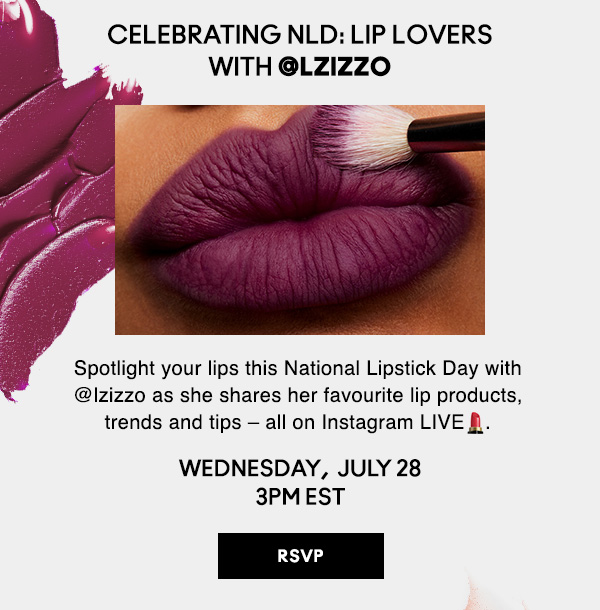 CELEBRATING NLD: LIP LOVERS with @lzizzo | No time to get glam? No problem! Join @keriblair on Instagram LIVE to learn the best tips & tricks for transforming your look in minutes. | WEDNESDAY,  JULY 28 3PM EST | RSVP