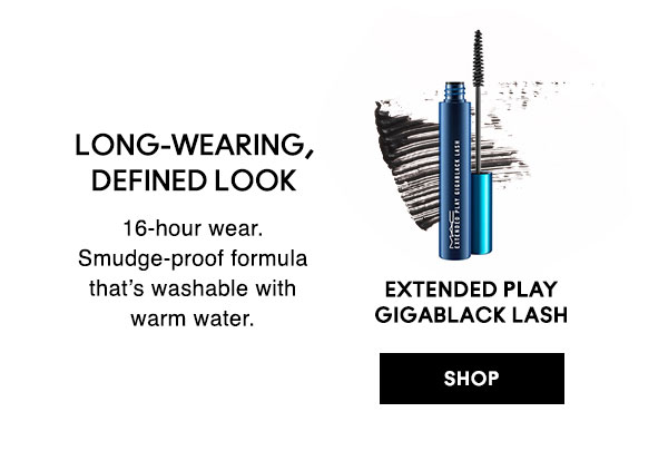 LONG-WEARING, DEFINED LOOK
16-hour wear. Smudge-proof formula that’s washable with warm water.

EXTENDED PLAY GIGABLACK LASH

SHOP