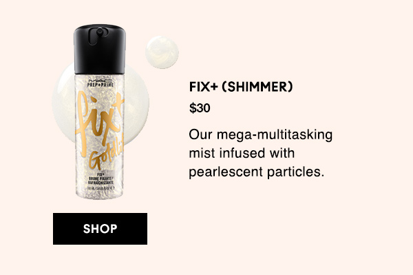 FIX+ (SHIMMER)
Our mega-multitasking  mist infused with  pearlescent particles. 
$30

SHOP