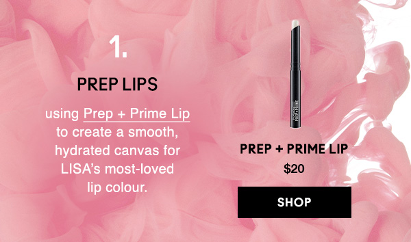 1. PREP LIPS
using Prep + Prime Lip to create a smooth, hydrated canvas for LISA’s most-loved lip colour.

PREP + PRIME LIP
$20
SHOP
