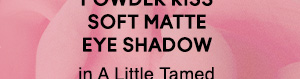 Powder Kiss Soft Matte Eye Shadow
in A Little Tamed
$21
SHOP
