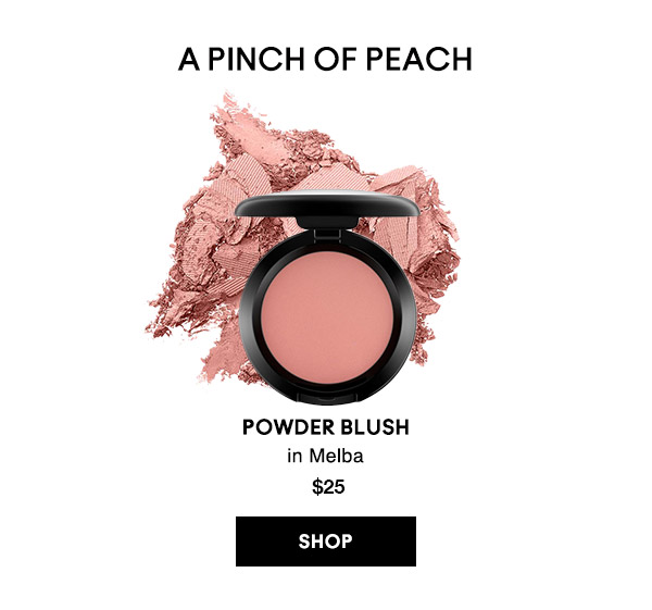 A PINCH OF PEACH

POWDER BLUSH
in Melba
$25
SHOP