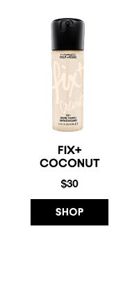 FIX+
COCONUT
$30

SHOP