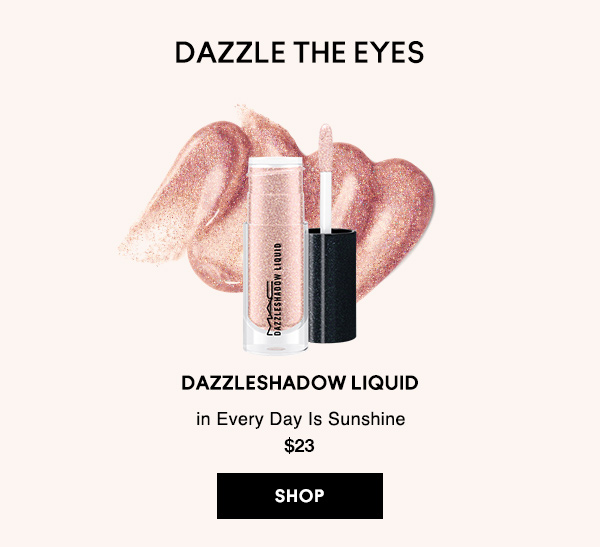 DAZZLE THE EYES

DAZZLESHADOW LIQUID 
in Every Day Is Sunshine
$23
SHOP
