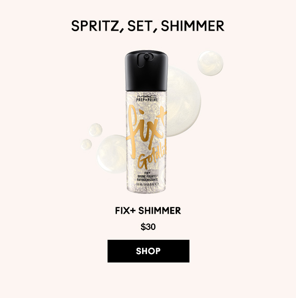 SPRITZ, SET, SHIMMER

FIX+ SHIMMER
$30
SHOP