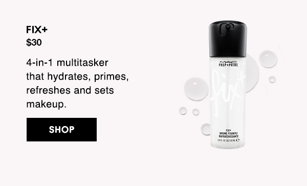 FIX+ 
                                  
$30

4-in-1 multitasker that hydrates, primes, refreshes and sets makeup

SHOP