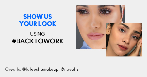 SHOW US 
YOUR LOOK

USING 
#BACKTOWORK

SHOP

Credits: @lateeshamakeup, @navalts