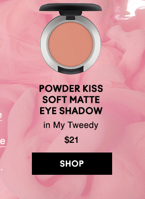 Powder Kiss 
Soft Matte 
Eye Shadow 
in My Tweedy 
$21

SHOP