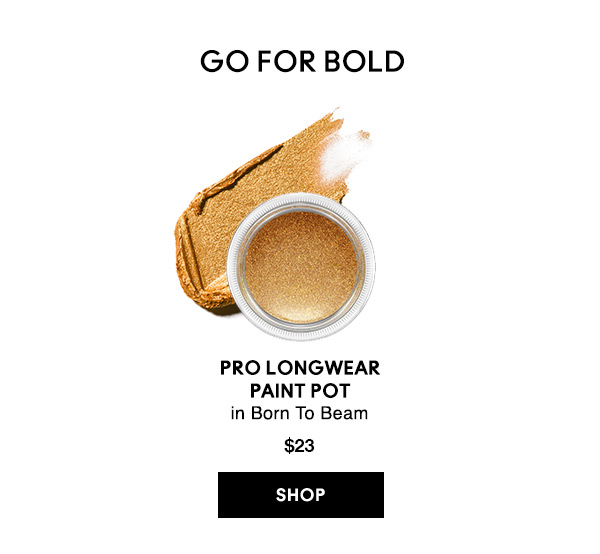 GO FOR BOLD

PRO LONGWEAR PAINT POT
in Born To Beam
$23
SHOP