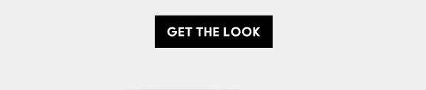 GET THE LOOK
