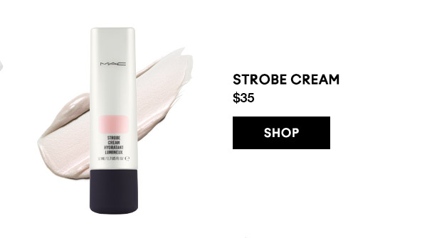STROBE CREAM 
$35
SHOP