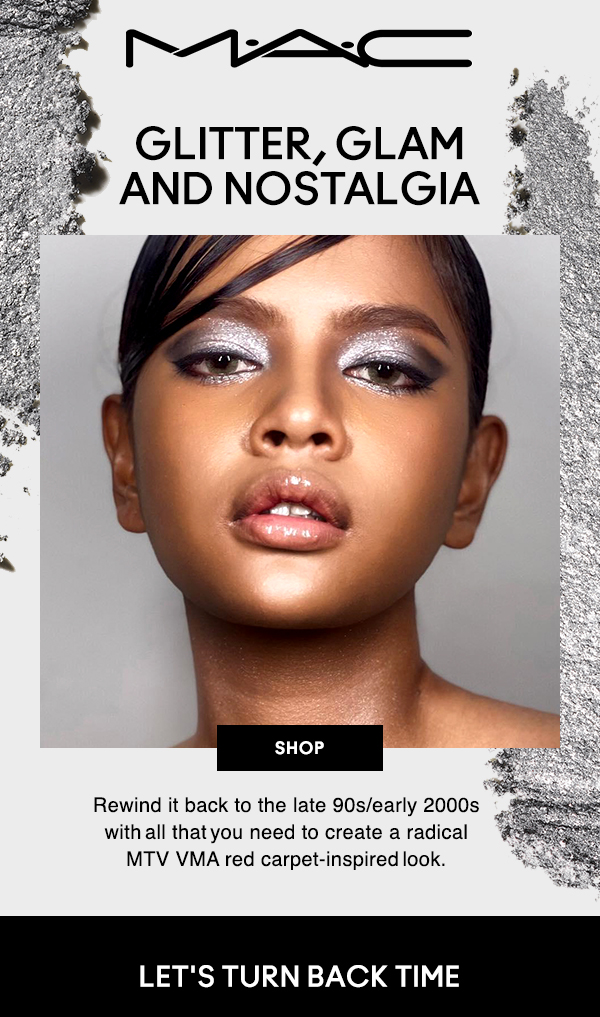 M·A·C
                                
GLITTER, GLAM AND NOSTALGIA

Rewind it back to the late 90s/early 2000s with all that you need to create a radical MTV VMA red carpet-inspired look. 

SHOP

LET'S TURN BACK TIME