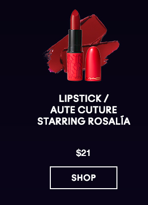 Lipstick / Aute Cuture Starring RosalÍa
$21

SHOP
