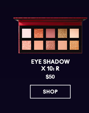 EYE SHADOW X 10: R
$50

SHOP