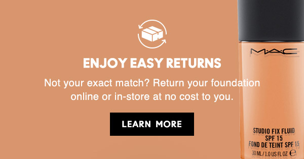 ENJOY EASY RETURNS
Not your exact match? Return your foundation online or in-store at no cost to you.

LEARN MORE