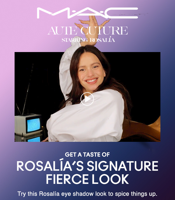 M·A·C AUTE CUTURE 
STARRING ROSALÍA
 
GET A TASTE OF 
ROSALÍAS SIGNATURE FIERCE LOOK

Try this Rosalía eye shadow look to spice things up.