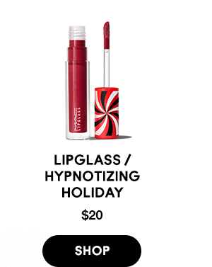 Lipglass / 
Hypnotizing 
Holiday
$20

SHOP