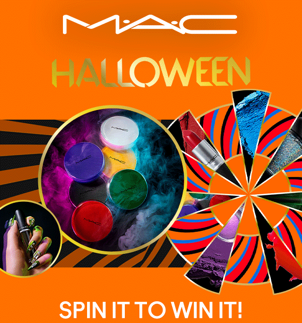 M•A•C
HALLOWEEN

SPIN IT TO WIN IT!