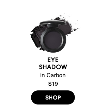 EYE SHADOW
in Carbon
$19
SHOP