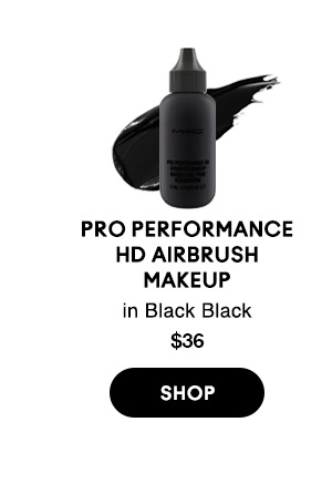PRO PERFORMANCE HD AIRBRUSH MAKEUP
in Black Black
$36
SHOP
