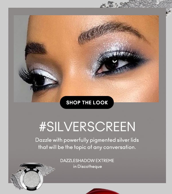 SHOP THE LOOK
#SILVERSCREEN
Dazzle with powerfully pigmented silver lids that will be the topic of any conversation. 
DAZZLESHADOW EXTREME
in Discotheque