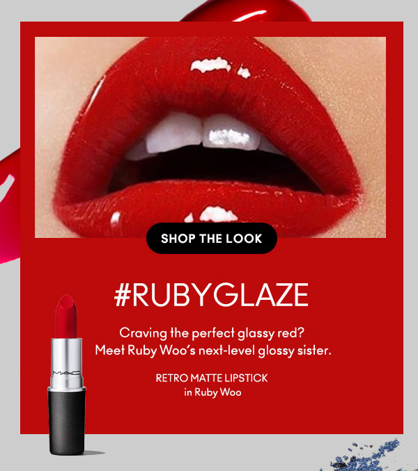 SHOP THE LOOK
#RUBYGLAZE
Craving the perfect glassy red? Meet Ruby Woo’s next-level glossy sister.
RETRO MATTE LIPSTICK
in Ruby Woo