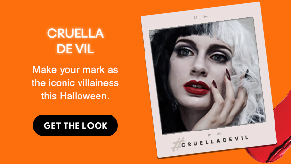 CRUELLA DE VIL
Make your mark as the iconic villainess this Halloween.

GET THE LOOK