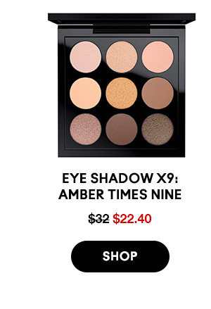 Eye Shadow x9: Amber Times Nine
$22.40

SHOP